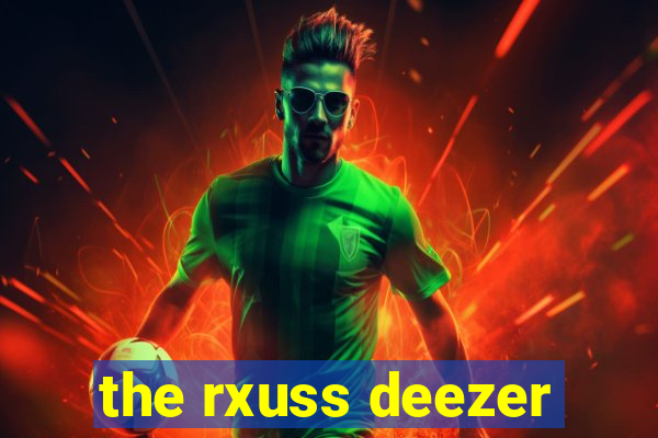 the rxuss deezer